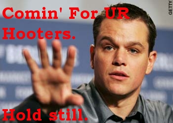 matt damon comin for ur hooters matt damon comin for ur hooters